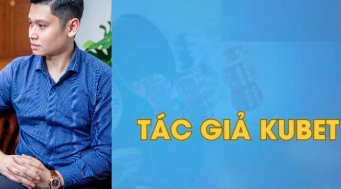 You are currently viewing Tác Giả KUBET Quang Tuấn – Người Đứng Sau Thành Công Ku Casino